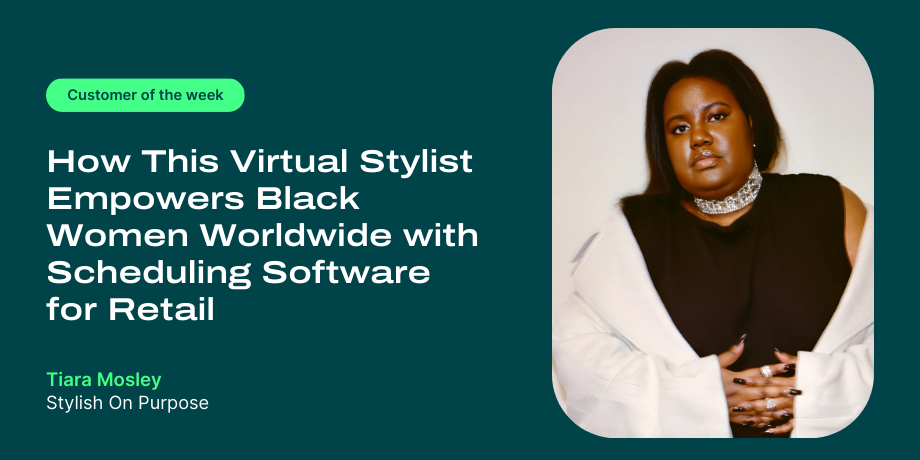 How Tiara Mosley uses retail scheduling software to empower women