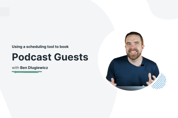 Header image of Ben for how to use an online scheduling tool to book podcast guests