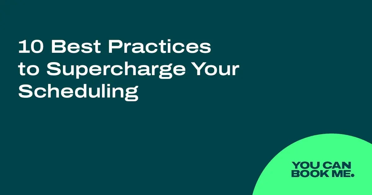 10 Best Practices to Supercharge Your Scheduling